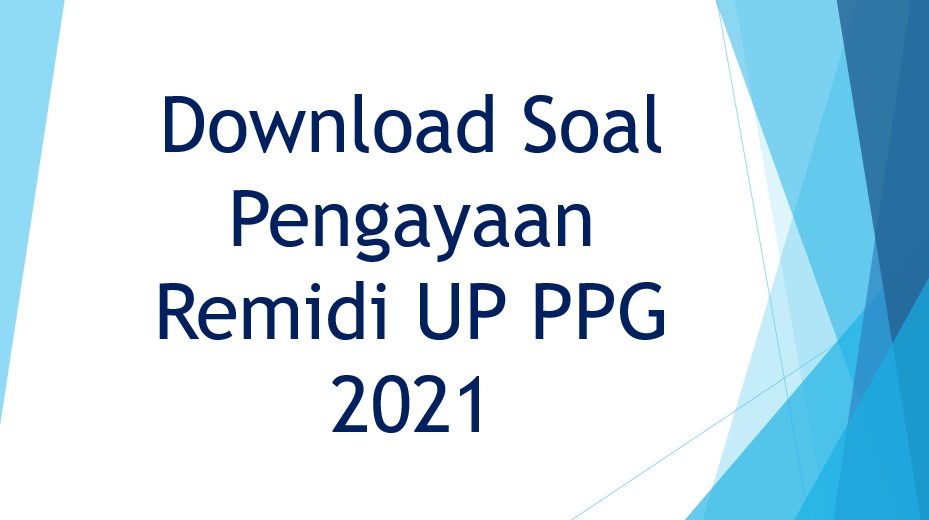 Download Soal Pengayaan Remidi UP PPG 2021