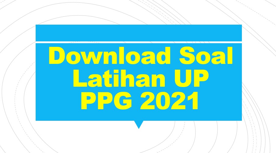 Download Soal Latihan UP PPG 2021