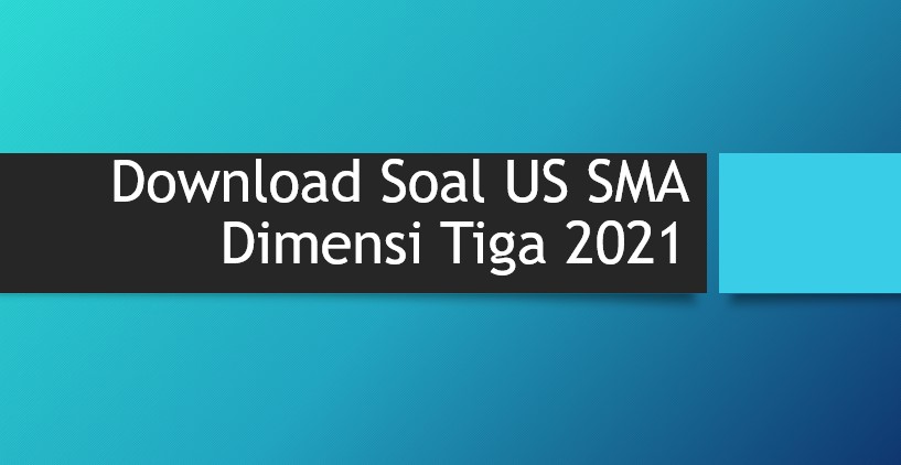 Download Soal US SMA Dimensi Tiga 2021