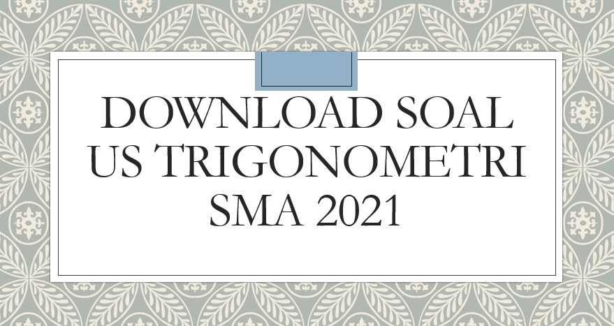 Download Soal US Trigonometri SMA 2021