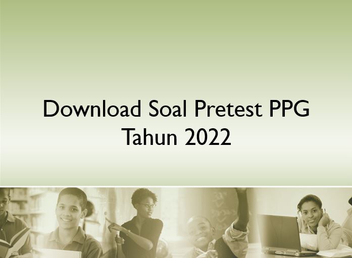 Download Soal Pretest PPG Tahun 2022